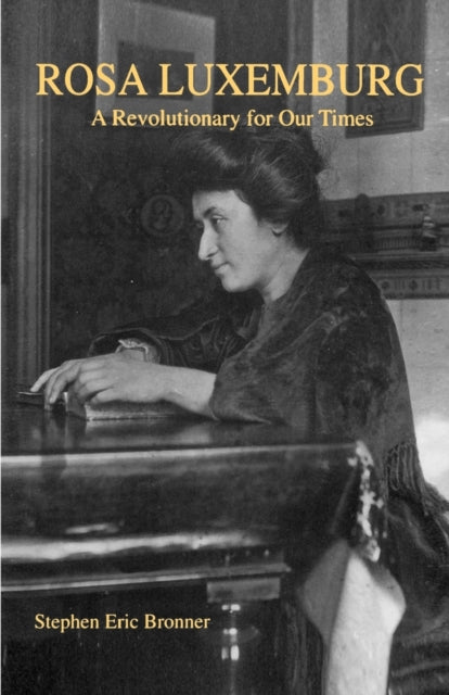 Rosa Luxemburg: A Revolutionary for Our Times