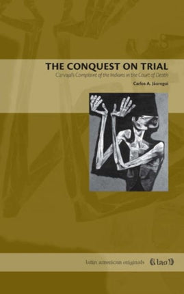 The Conquest on Trial: Carvajal's Complaint of the Indians in the Court of Death