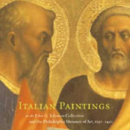 Italian Paintings, 1250–1450, in the John G. Johnson Collection and the Philadelphia Museum of Art