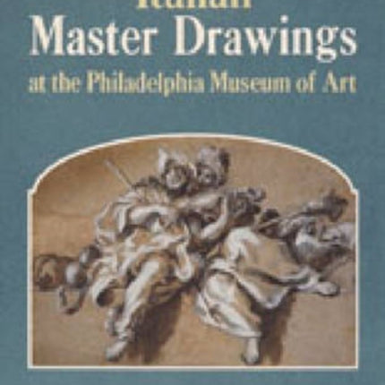 Italian Master Drawings at the Philadelphia Museum of Art