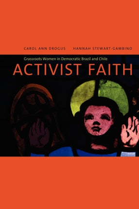 Activist Faith: Grassroots Women in Democratic Brazil and Chile