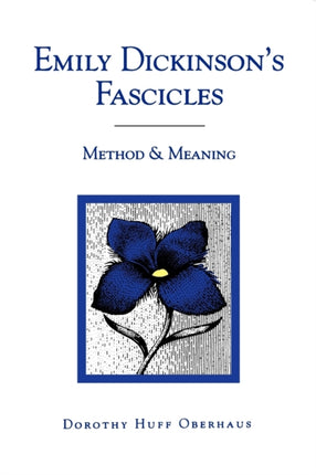 Emily Dickinson's Fascicles: Method and Meaning