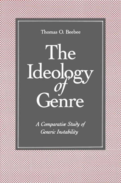 The Ideology of Genre A Comparative Study of Generic Instability