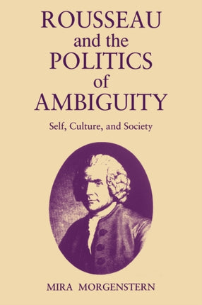 Rousseau and the Politics of Ambiguity: Self, Culture, and Society