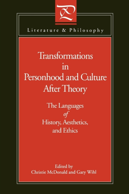 Transformations in Personhood and Culture after Theory The Languages of History Aesthetics and Ethics Literature and Philosophy