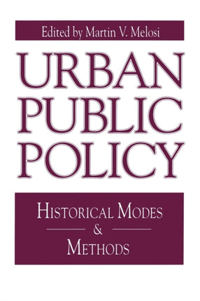 Urban Public Policy Historical Modes  Methods Historical Modes and Methods 3 Issues in Policy History