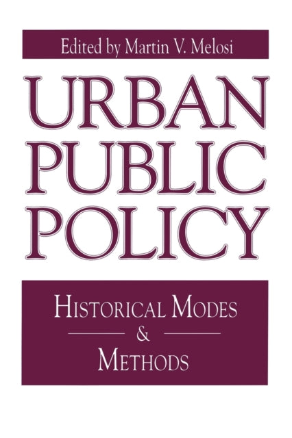 Urban Public Policy Historical Modes  Methods Historical Modes and Methods 3 Issues in Policy History