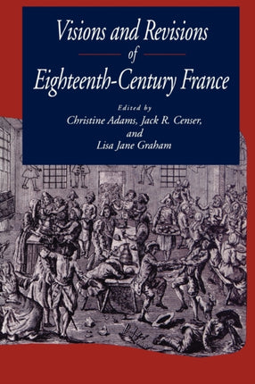 Visions and Revisions of EighteenthCentury France