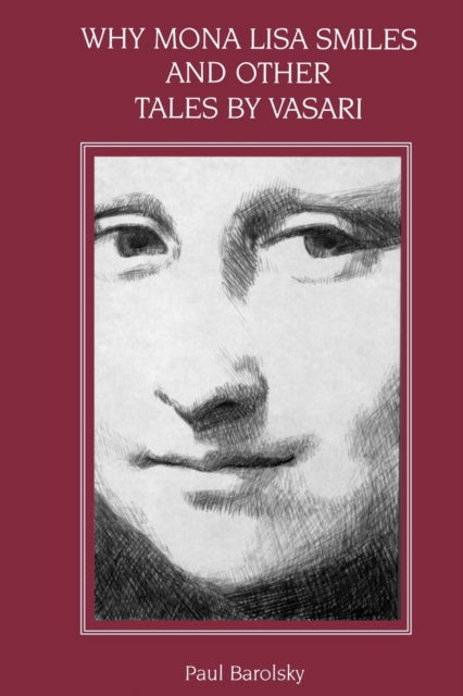 Why Mona Lisa Smiles and Other Tales by Vasari