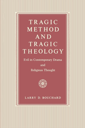 Tragic Method and Tragic Theology: Evil in Contemporary Drama and Religious Thought