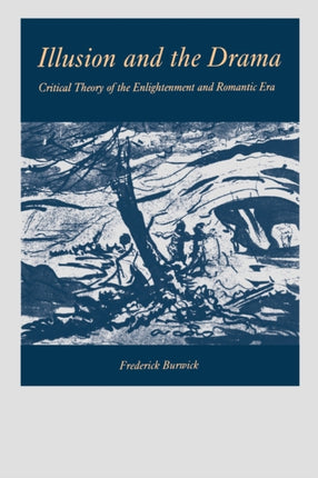 Illusion and the Drama Critical Theory of the Enlightenment and Romantic Era