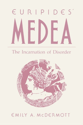 Euripides Medea  The Incarnation of Disorder