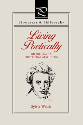 Living Poetically Kierkegaards Existential Aesthetics Literature and Philosophy
