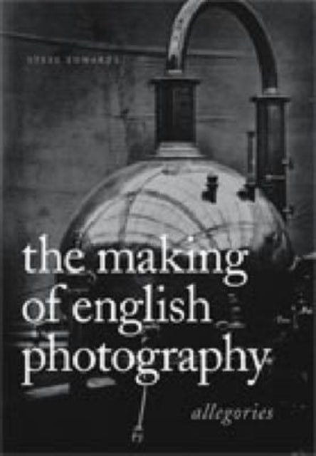 The Making of English Photography: Allegories