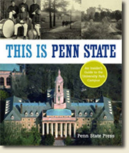 This Is Penn State: An Insider's Guide to the University Park Campus