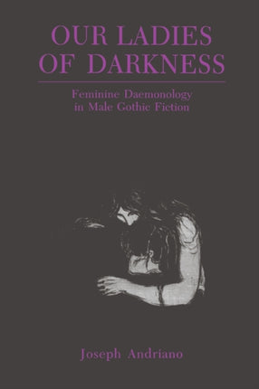 Our Ladies of Darkness: Feminine Daemonology in Male Gothic Fiction