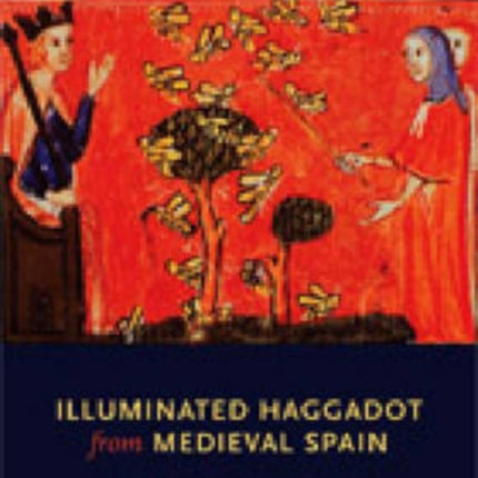 Illuminated Haggadot from Medieval Spain: Biblical Imagery and the Passover Holiday