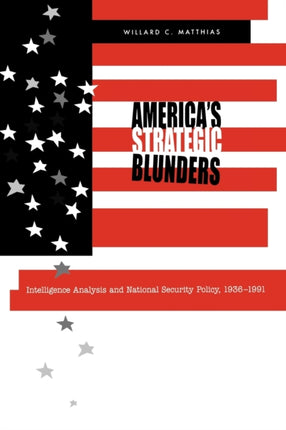 Americas Strategic Blunders Intelligence Analysis