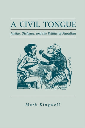 A Civil Tongue Justice Dialogue and the Politics of Pluralism