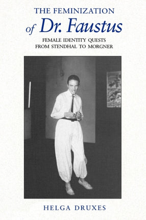 The Feminization of Dr Faustus Female Identity Quests from Stendhal to Morgner