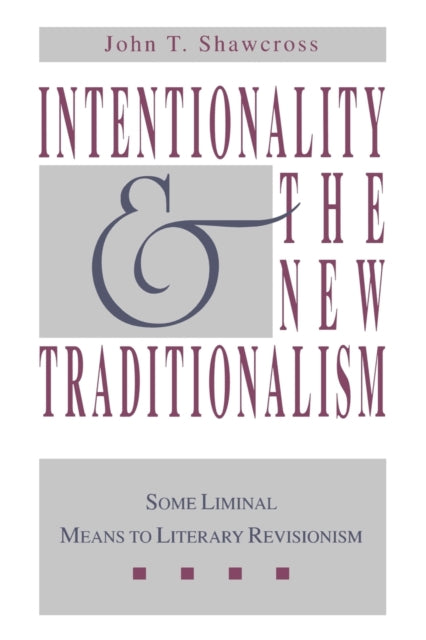 Intentionality and the New Traditionalism: Some Liminal Means to Literary Revisionism