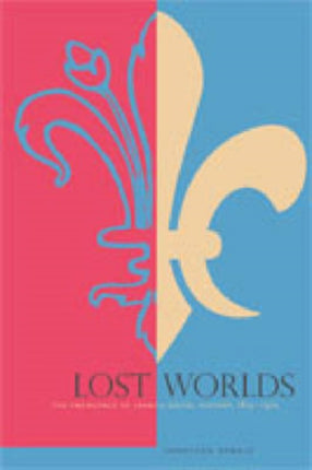 Lost Worlds The Emergence of French Social History 18151970