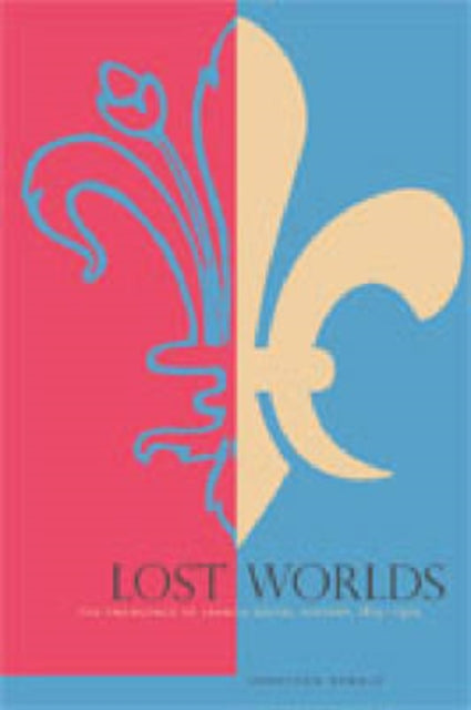 Lost Worlds The Emergence of French Social History 18151970