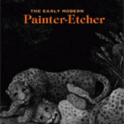The Early Modern PainterEtcher