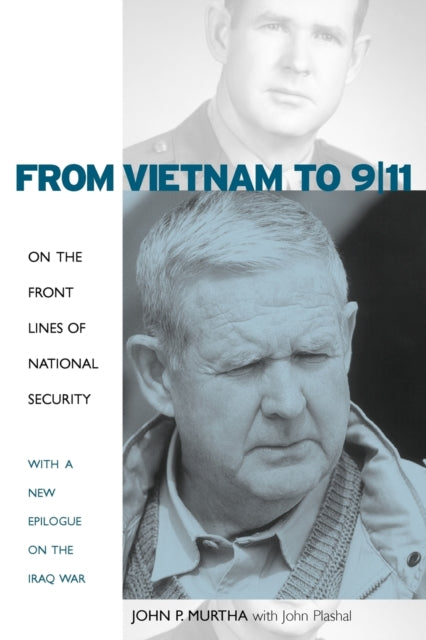 From Vietnam to 9/11: On the Front Lines of National Security, with a New Epilogue on the Iraq War