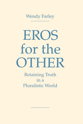 Eros for the Other: Retaining Truth in a Pluralistic World