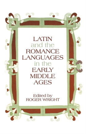 Latin and the Romance Languages in the Early Middle Ages