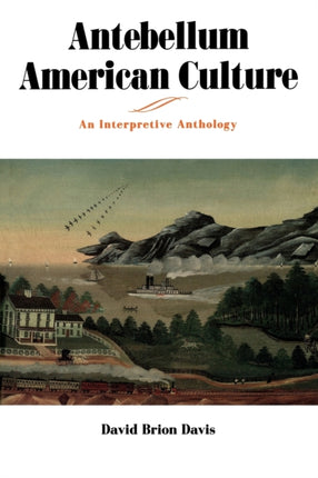 Antebellum American Culture An Interpretive Anthology