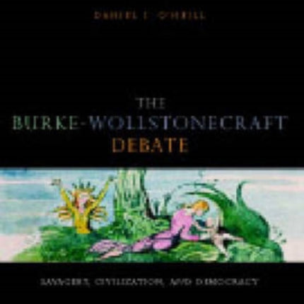 The Burke-Wollstonecraft Debate: Savagery, Civilization, and Democracy