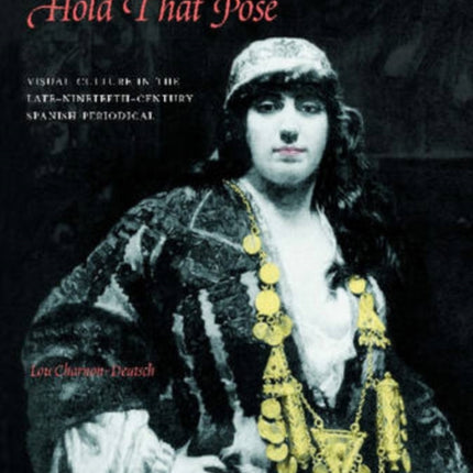 Hold That Pose: Visual Culture in the Late Nineteenth-Century Spanish Periodical