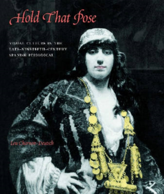 Hold That Pose: Visual Culture in the Late Nineteenth-Century Spanish Periodical