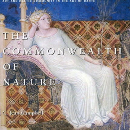 The Commonwealth of Nature Art and Poetic Community in the Age of Dante