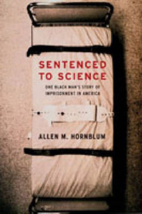 Sentenced to Science: One Black Man's Story of Imprisonment in America