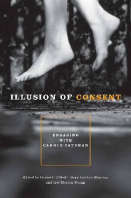 Illusion of Consent: Engaging with Carole Pateman