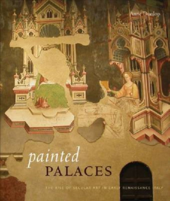 Painted Palaces: The Rise of Secular Art in Early Renaissance Italy