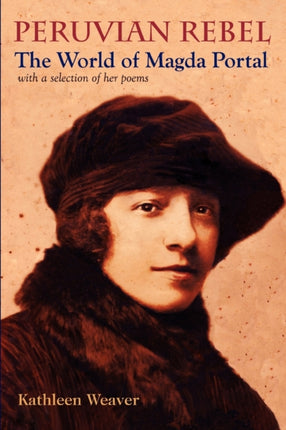 Peruvian Rebel The World of Magda Portal with a Selection of Her Poems