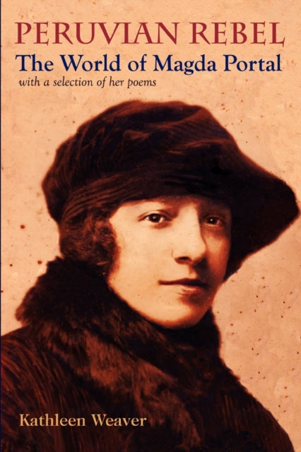 Peruvian Rebel The World of Magda Portal with a Selection of Her Poems