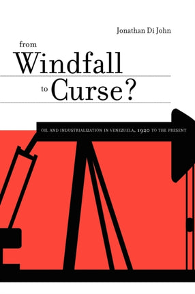 From Windfall to Curse Oil and Industrialization
