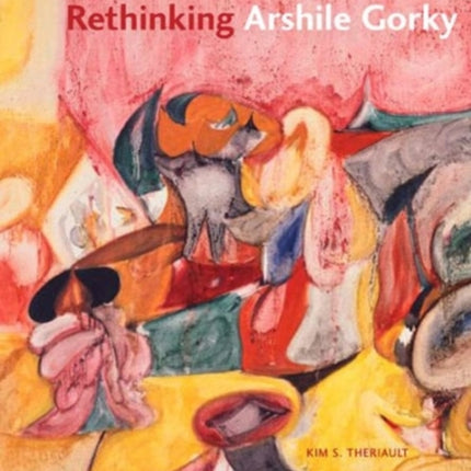 Rethinking Arshile Gorky