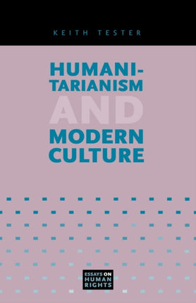 Humanitarianism and Modern Culture 2 Essays on