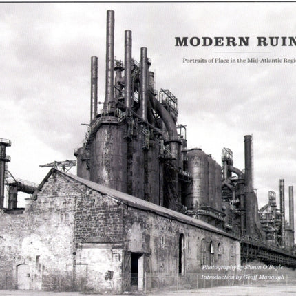 Modern Ruins: Portraits of Place in the Mid-Atlantic Region