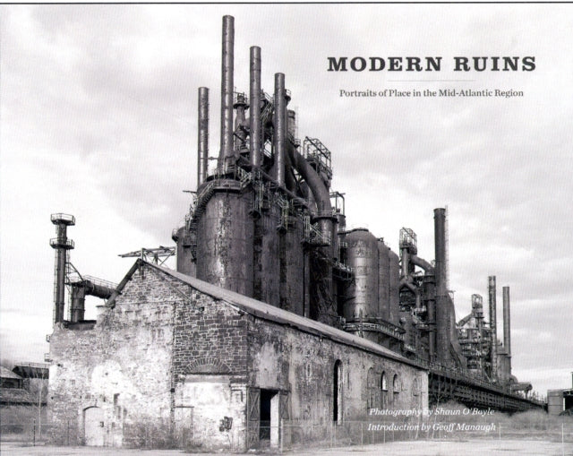 Modern Ruins: Portraits of Place in the Mid-Atlantic Region