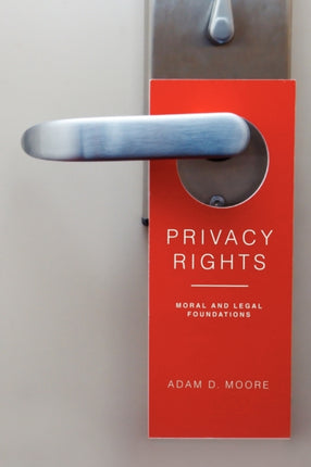 Privacy Rights Moral and Legal Foundations