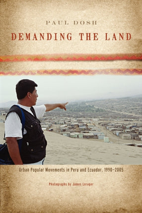 Demanding the Land Urban Popular Movements in Peru and Ecuador 19902005