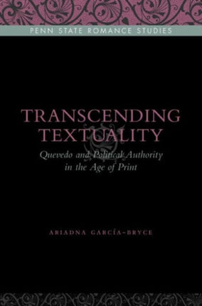 Transcending Textuality: Quevedo and Political Authority in the Age of Print