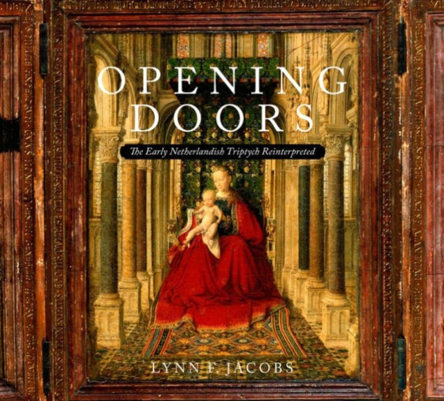 Opening Doors: The Early Netherlandish Triptych Reinterpreted